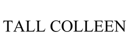 TALL COLLEEN trademark