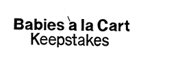 BABIES A LA CART KEEPSTAKES trademark