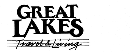 GREAT LAKES TRAVEL & LIVING trademark