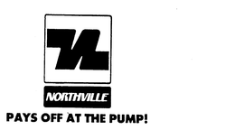 N NORTHVILLE PAYS OFF AT THE PUMP ! trademark