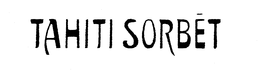TAHITI SORBET trademark