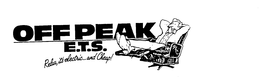 OFF PEAK E.T.S. RELAX, IT'S ELECTRIC...AND CHEAP! trademark