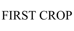 FIRST CROP trademark