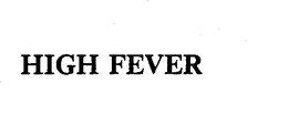 HIGH FEVER trademark