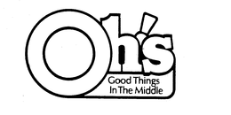 OH'S GOOD THINGS IN THE MIDDLE trademark