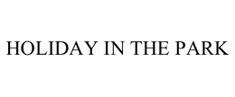 HOLIDAY IN THE PARK trademark