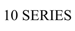 10 SERIES trademark