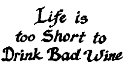 LIFE IS TOO SHORT TO DRINK BAD WINE trademark