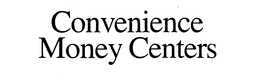 CONVENIENCE MONEY CENTERS trademark