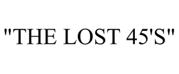 "THE LOST 45'S" trademark