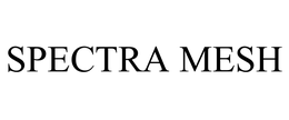 SPECTRA MESH trademark