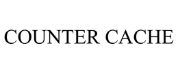 COUNTER CACHE trademark
