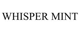 WHISPER MINT trademark