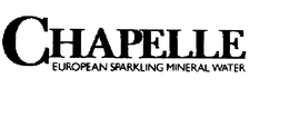 CHAPELLE EUROPEAN SPARKLING MINERAL WATER trademark