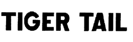 TIGER TAIL trademark