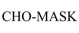CHO-MASK trademark
