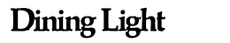 DINING LIGHT trademark