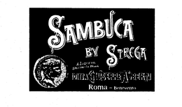 SAMBUCA BY STREGA A LIQUEUR SPECIALITA DELLA DITTA GIUSEPPE ALBERTI ROMA - BENEVENTO trademark