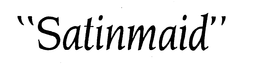 "SATINMAID" trademark