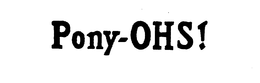 PONY-OHS! trademark