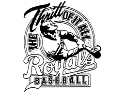 THE THRILL OF IT ALL ROYALS BASEBALL trademark