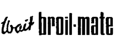 WAIT BROIL-MATE trademark
