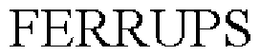 FERRUPS trademark