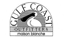 GULF COAST OUTFITTERS MAISON BLANCHE trademark