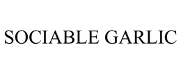 SOCIABLE GARLIC trademark