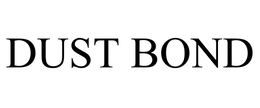 DUST BOND trademark