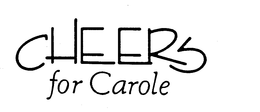 CHEERS FOR CAROLE trademark