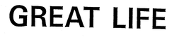GREAT LIFE trademark