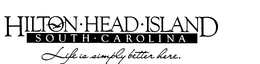 HILTON HEAD ISLAND SOUTH CAROLINA LIFE IS SIMPLY BETTER HERE. trademark