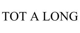 TOT A LONG trademark