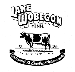 LAKE WOBEGON MINN. GATEWAY TO CENTRAL MINNESOTA trademark