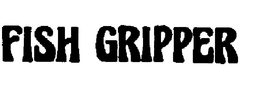 FISH GRIPPER trademark