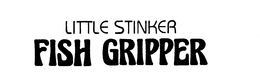LITTLE STINKER FISH GRIPPER trademark