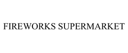 FIREWORKS SUPERMARKET trademark