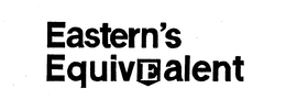 EASTERN'S EQUIVEALENT trademark