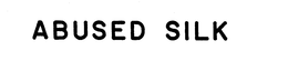 ABUSED SILK trademark
