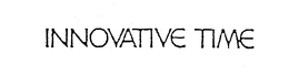 INNOVATIVE TIME trademark