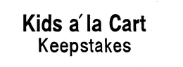 KIDS A'LA CART KEEPSTAKES trademark