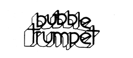 BUBBLE TRUMPET trademark