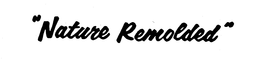"NATURE REMOLDED" trademark