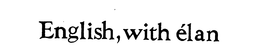 ENGLISH, WITH ELAN trademark