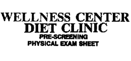 WELLNESS CENTER DIET CLINIC PRE-SCREENING PHYSICAL EXAM SHEET trademark