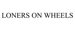 LONERS ON WHEELS trademark
