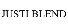 JUSTI BLEND trademark