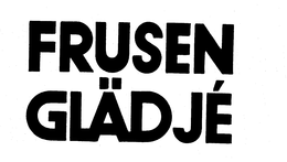 FRUSEN GLADJE trademark
