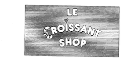 LE CROISSANT SHOP trademark
